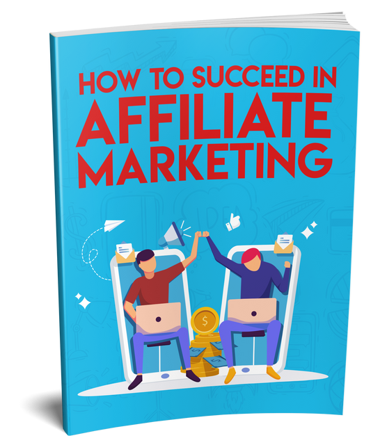 How to Succeed in Affiliate Marketing